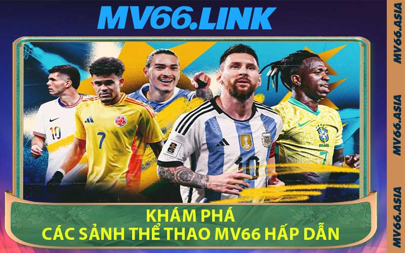 Khám Phá Các Sảnh Thể Thao MV66 Hấp Dẫn